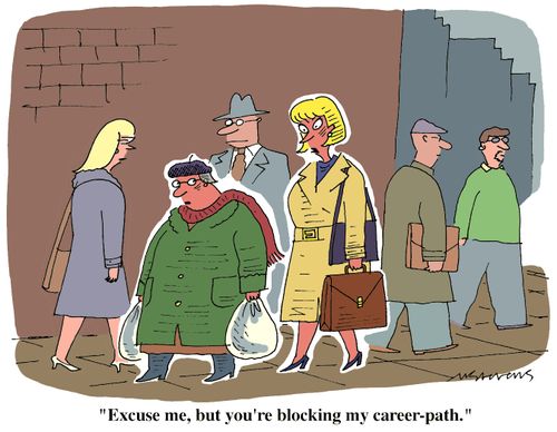 "Excuse me, but your blocking my career path."