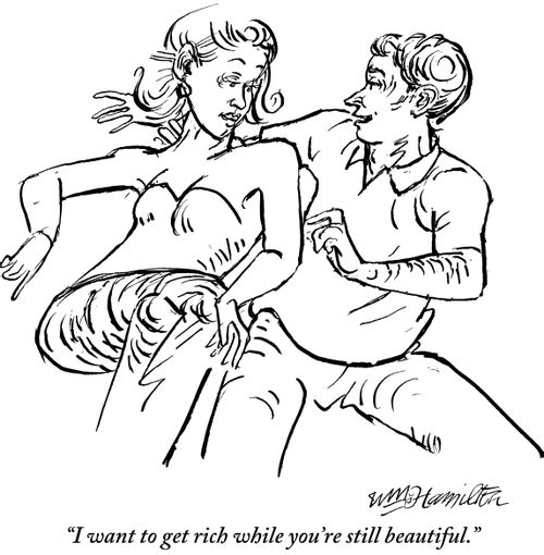 "I want to get rich while you're still beautiful."