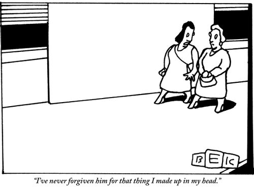 "I've never forgiven him for that thing I made up in my head."