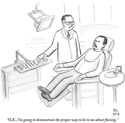 "O.K., I'm going to demonstrate the proper way to lie to me about flossing."