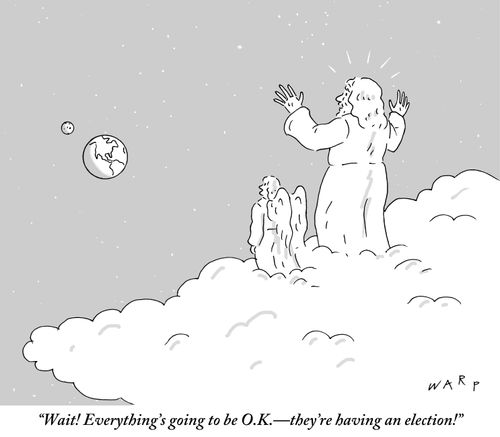 "Wait! Everything's going to be O.K.—they're having an election!"