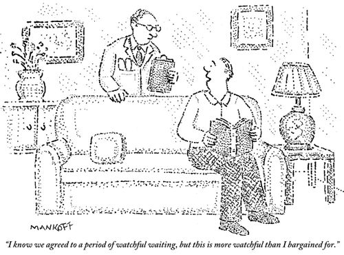 "I know we agreed to a period of watchful waiting, but this is more watchful than I bargained for."