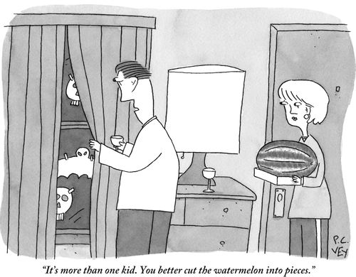 "It's more than one kid. You better cut the watermelon into pieces."