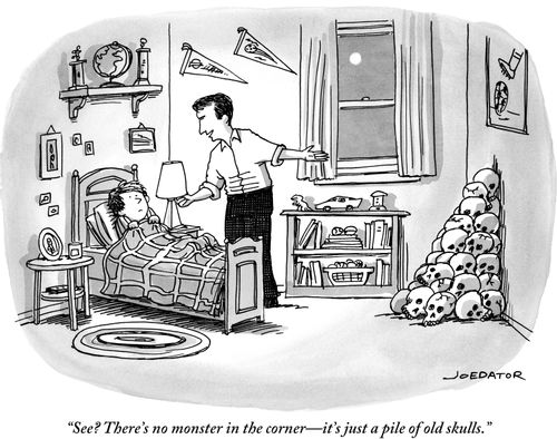 "See? There's no monster in the corner—it's just a pile of old skulls."