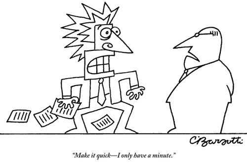 "Make it quick—I only have a minute."