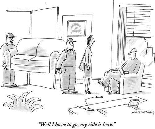 "Well I have to go, my ride is here."