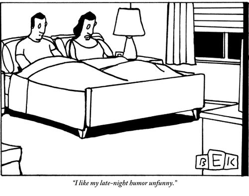 "I like my late-night humor unfunny."