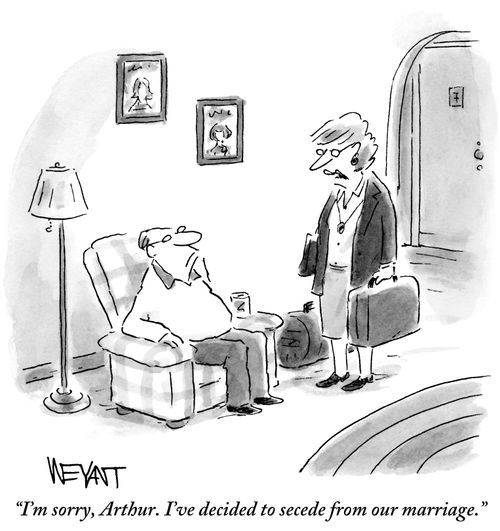 "I'm sorry, Arthur. I've decided to secede from our marriage."