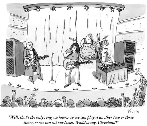 "Well, that's the only song we know, so we can play it another two or three times, or we can cut our losses. Waddya say, Cleveland?"
