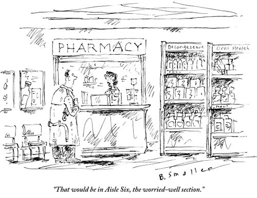 "That would be in Aisle Six, the worried-well section."