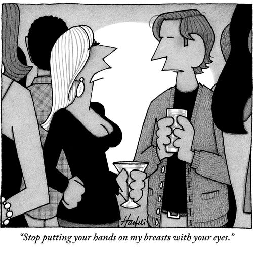 "Stop putting your hands on my breasts with your eyes."