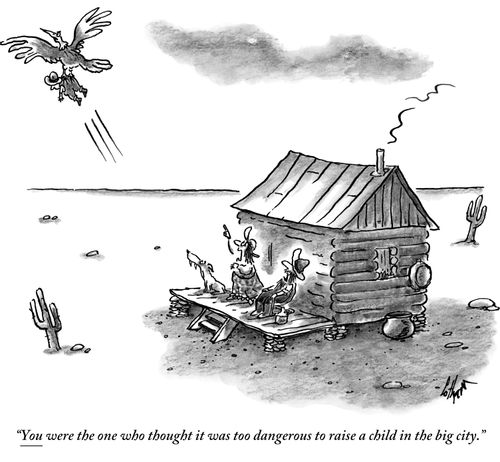 "You were the one who thought it was too dangerous to raise a child in the big city."