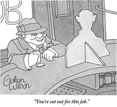 "You're cut out for this job."