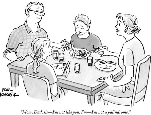 "Mom, Dad, sis-I'm not like you. I'm-I'm not a palindrome."