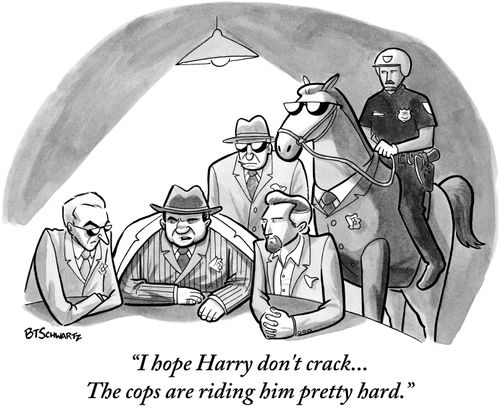 "I hope Harry don't crack... the cops are riding him pretty hard."