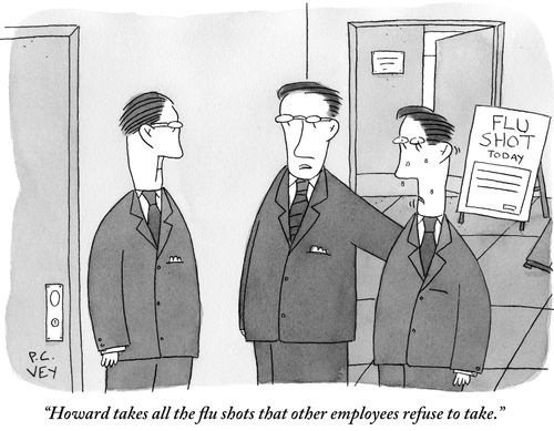 "Howard takes all the flu shots that other employees refuse to take."