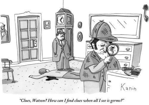 "Clues, Watson? How can I find clues when all I see is germs?"