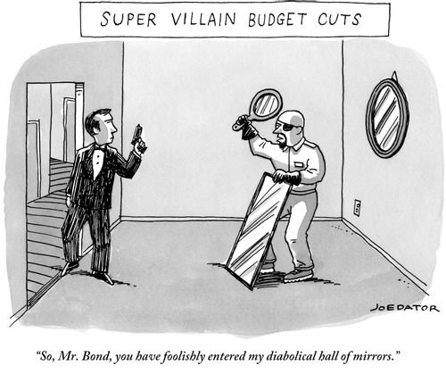 "So, Mr. Bond, you have foolishly entered my diabolical hall of mirrors."