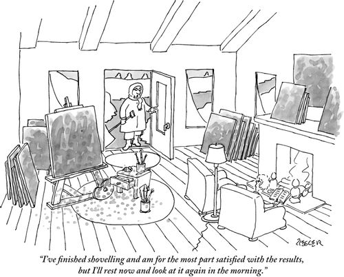 "I've finished shovelling and am for the most part satisfied with the results, but I'll rest now and look at it again in the morning."