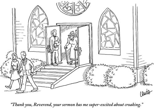 "Thank you, Reverend, your sermon has me super-excited about croaking."