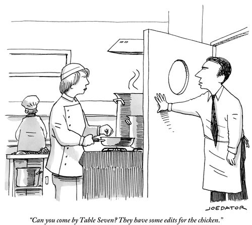 "Can you come by Table Seven? They have some edits for the chicken."