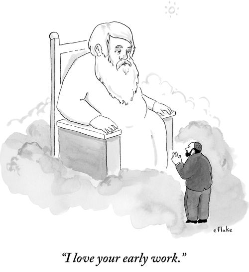 "I love your early work."