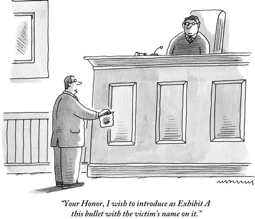 "Your Honor, I wish to introduce as Exhibit A this bullet with the victim's name on it."