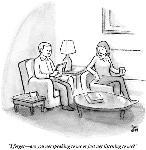 "I forget-are you not speaking to me or just not listening to me?"