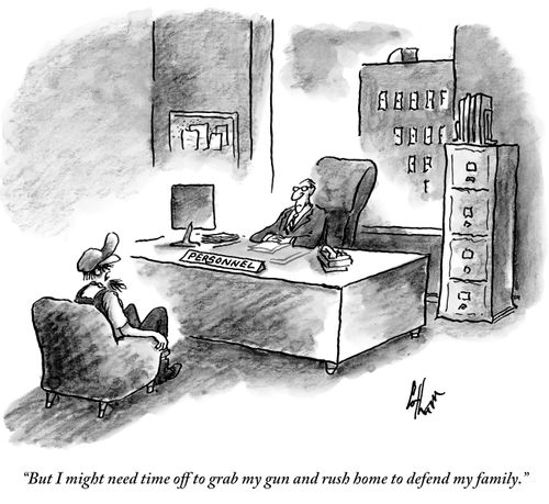 "But I might need time off to grab my gun and rush home to defend my family."