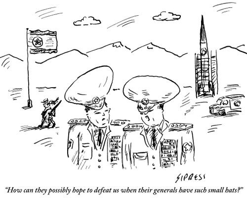 "How can they possibly hope to defeat us when their generals have such small hats?"