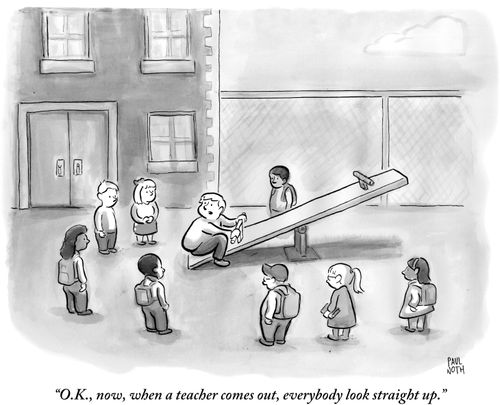 "O.K., now, when a teacher comes out, everybody look straight up."