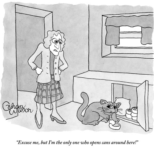 "Excuse me, but I'm the only one who opens cans around here!"