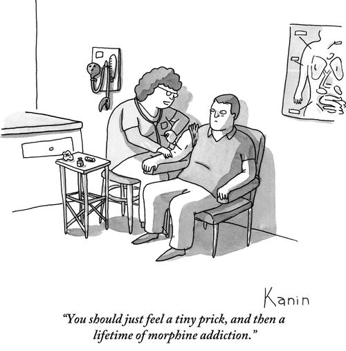 "You should just feel a tiny prick, and then a lifetime of morphine addiction."