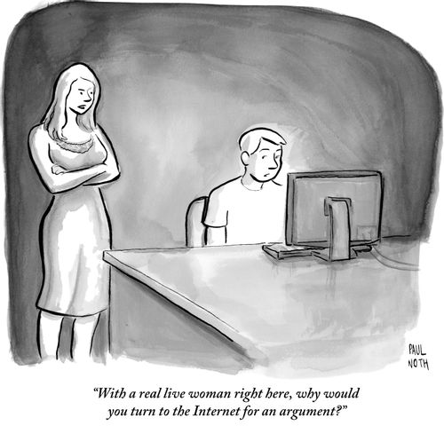 "With a real live woman right here, why would you turn to the Internet for an argument?"