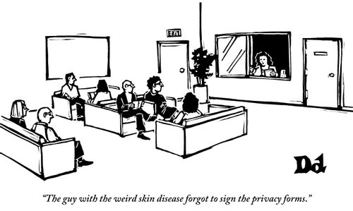 "The guy with the weird skin disease forgot to sign the privacy forms."