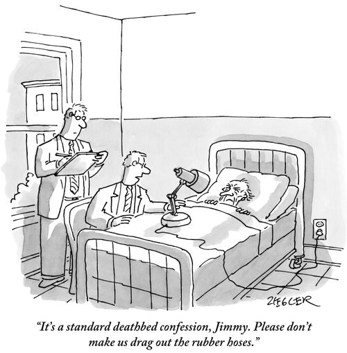 "It's a standard deathbed confession, Jimmy. Please don't make us drag out the rubber hoses."