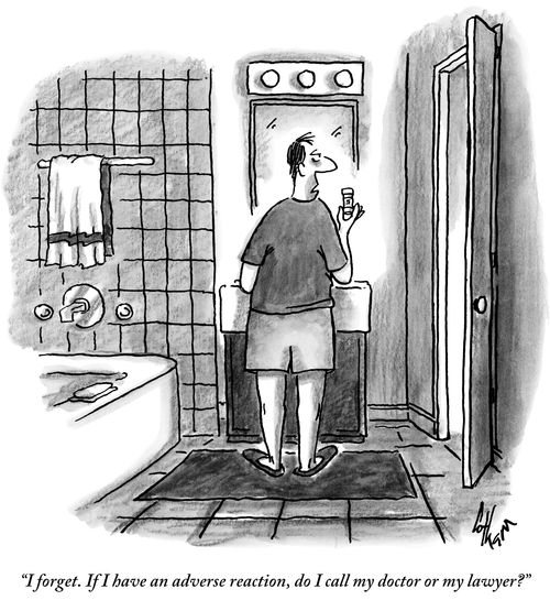 "I forget. If I have an adverse reaction, do I call my doctor or my lawyer?"