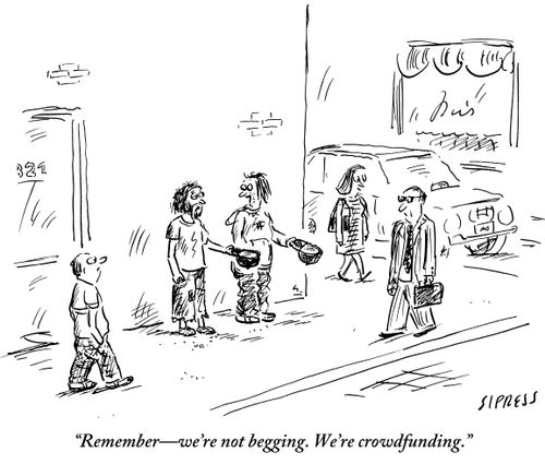 "Remember - we're not begging. We're crowdfunding."