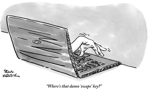 "Where's that damn 'escape' key?"