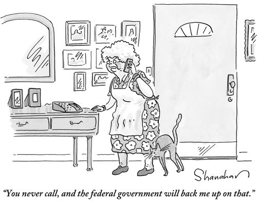 "You never call, and the federal government will back me up on that."