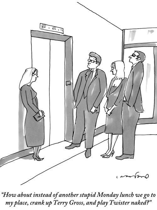 "How about instead of another stupid Monday lunch we go to my place, crank up Terry Gross, and play Twister naked?"