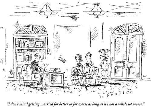 "I don't mind getting married for better or for worse as long as it's not a whole lot worse."