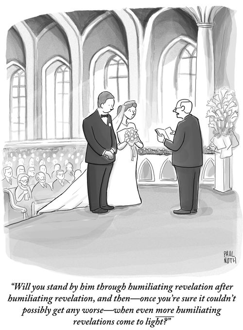 "Will you stand by him through humiliating revelation after humiliating revelation, and then-once you're sure it couldn't possibly get any worse-when even more humiliating revelations come to light?"