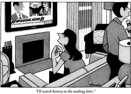 "I'll watch history in the making later."
