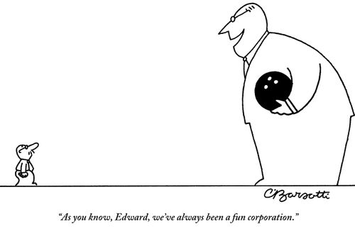 "As you know, Edward, we've always been a fun corporation."