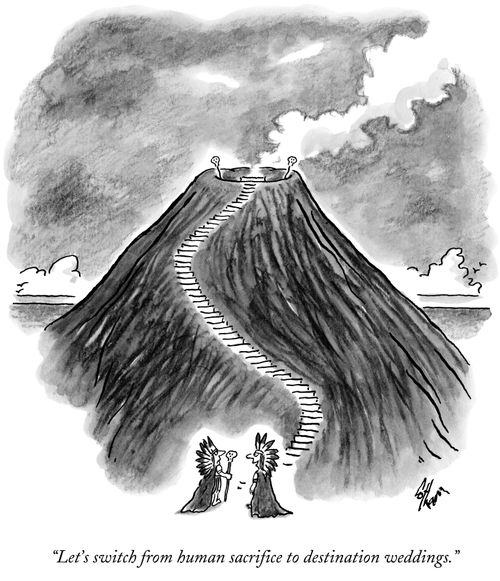 "Let's switch from human sacrifice to destination weddings."