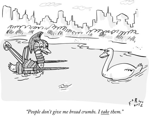 "People don't give me bread crumbs. I take them."