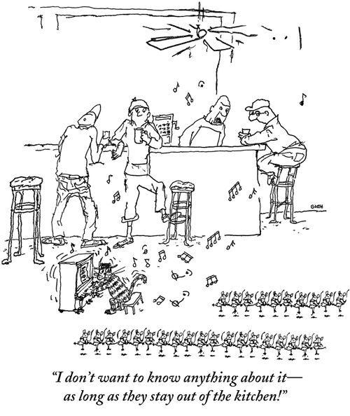 "I don't want to know anything about it - as long as they stay out of the kitchen!"