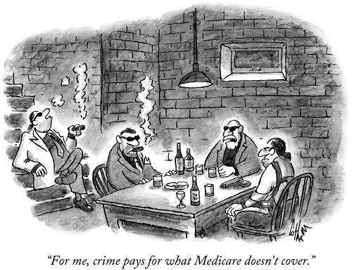 "For me, crime pays for what Medicare doesn't cover."