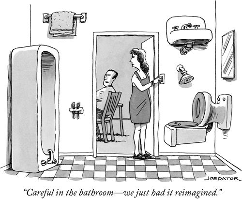 "Careful in the bathroom—we just had it reimagined."